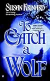 To Catch A Wolf (Historical Werewolf Series, Book 4)