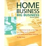 Home Business, Big Business: The Definitive Guide to Starting and Operating On-Line and Traditional Home-Based Ventures book cover
