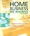 Home Business, Big Business: The Definitive Guide to Starting and Operating On-Line and Traditional Home-Based Ventures