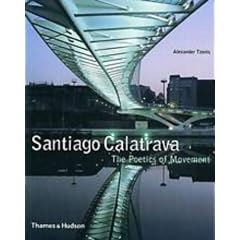 Santiago Calatrava: The Poetics of Movement (Architecture/Design Series)