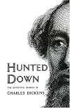 Hunted Down: The Detective Stories of Charles Dickens