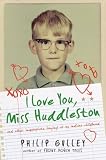 I Love You, Miss Huddleston, And Other Inappropriate  Longings Of My Indiana Childhood