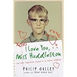 ILoveYou,MissHuddleston:AndOtherInappropriateLongingsofMyIndianaChildhood