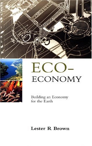 Eco-Economy: Building an Economy for the Earth