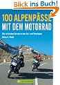 100 Alpenp�sse mit dem Motorrad: Die sch�nsten Kurven in den Ost- und Westalpen