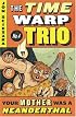Your Mother Was a Neanderthal (Time Warp Trio) r/i (Time Warp Trio)
