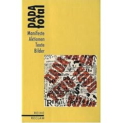 DADA total: Manifeste, Aktionen, Texte, Bilder. (Reihe Reclam)