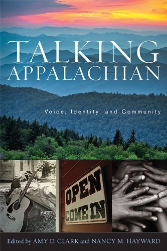 Talking Appalachian: Voice, Identity, and Community published by The University Press of Kentucky (2013)