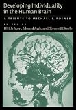 Developing Individuality in the Human Brain: A Tribute to Michael I. Posner (Decade of Behavior)