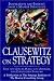 Clausewitz on Strategy : Inspiration and Insight from a Master Strategist