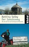 Der Jakobsweg: Mit dem Fahrrad nach Santiago de Compostela - Bettina Selby