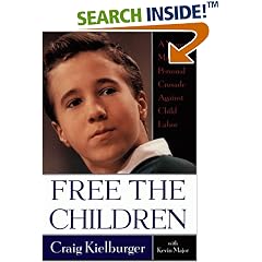 Free the Children: A Young Man's Personal Crusade Against Child Labor