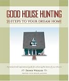Good House Hunting: 20 Steps to Your Dream Home