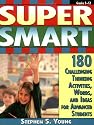 Super Smart: 180 Challenging Thinking Activities, Words, and Ideas for Advanced Students