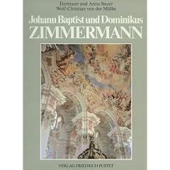 Johann Baptist und Dominikus Zimmermann. Entstehung und Vollendung des bayerischen Rokoko