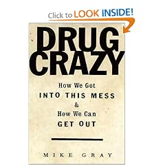 Drug Crazy: How We Got Into This Mess and How We Can Get Out
