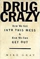 Drug Crazy: How We Got Into This Mess and How We Can Get Out
