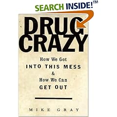 Drug Crazy: How We Got Into This Mess and How We Can Get Out