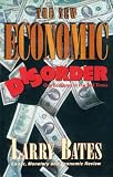 The New Economic Disorder Larry Bates