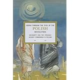 seeing through the eyes of the polish revolution solidarity and the struggle against communism in poland historical