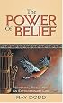 The Power of Belief: Essential Tools for an Extraordinary Life: Essential Tools for an Extraordinary Life