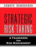 Strategic Risk Taking: A Framework for Risk Management