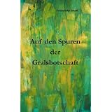Auf den Spuren der Gralsbotschaft: Gott verstehenvon "Friederieke Jakob"