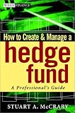Review John Wiley & Sons  / How to Create and Manage a Hedge Fund: A Professional's Guide (Wiley Finance)