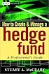 How to Create and Manage a Hedge Fund: A Professional's Guide