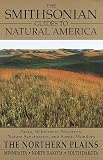The Smithsonian Guides to Natural America: The Northern Plains: Minnesota, North Dakota, South Dakota (Smithsonian Guides to Natural America)