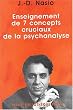 Enseignement des 7 concepts cruciaux de la psychanalyse