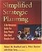 Simplified Strategic Planning: The No-Nonsense Guide for Busy People Who Want Results Fast
