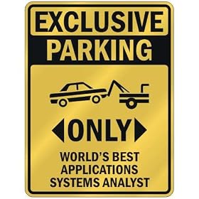 EXCLUSIVE PARKING " ONLY WORLD'S BEST APPLICATIONS SYSTEMS ANALYST " PARKING SIGN OCCUPATIONS
