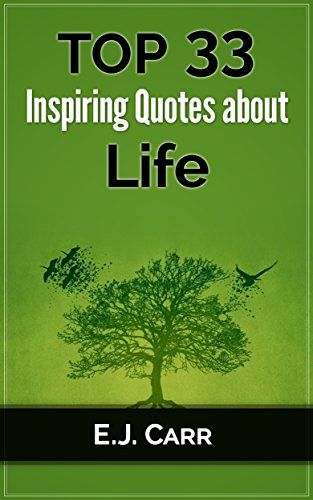 Top 33 Inspiring Quotes About Life (Best Inspirational Quotes, Motivation and Inspiration Book 2)
