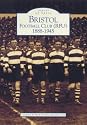 Bristol Football Club (RFU), 1888-1945 (Archive Photographs: Images of Sport)