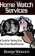 Home Watch Services: A Guide for Starting Your Own Home Based Business