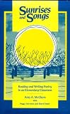  : Sunrises and Songs: Reading and Writing Poetry in an Elementary Classroom