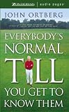 Everybody's Normal Till You Get to Know Them