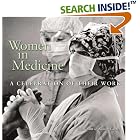 Click here to buy Women in Medicine: A Celebration of Their Work by  Judith Finlayson, Ted Grant, and Sandy Carter.