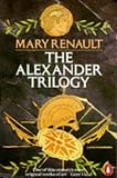 The Alexander Trilogy: Fire from Heaven, Persian Boy and Funeral Games