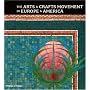 The Arts and Crafts Movement in Europe and America: Design for the Modern World 1880-1920