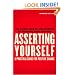 Asserting Yourself-Updated Edition: A Practical Guide For Positive Change