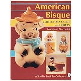 American Bisque: A Collector's Guide With Prices (A Schiffer Book for Collectors) by Mary Jane Giacomini