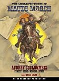 The Misadventures of Maude March: Or Trouble Rides a Fast Horse