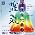 Auf dem Weg zur Reiki-Meisterschaft. CD: Geführte Anleitungen und Meditationen mit Klangschalen