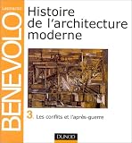 Histoire de l architecture moderne, tome 3 : Les Conflits et l Après-guerre
