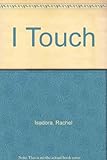 I touch