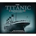 The Titanic Experience: The Legend of the Unsinkable Ship