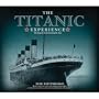 The Titanic Experience: The Legend of the Unsinkable Ship