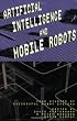Artificial Intelligence and Mobile Robots: Case Studies of Successful Robot Systems
